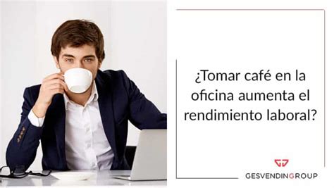 Tomar café en la oficina aumenta el rendimiento laboral