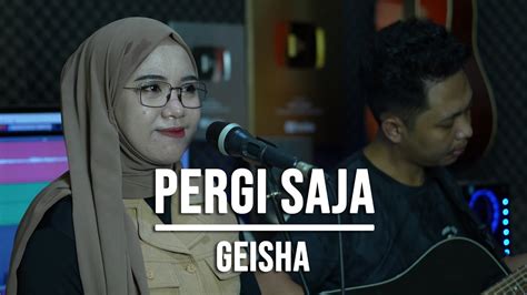 PERGI SAJA GEISHA LIVE COVER INDAH YASTAMI YouTube Music