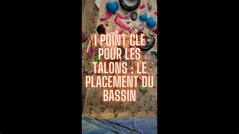 Un Point Cl Pour Utiliser Les Talons En Escalade Le Placement Du