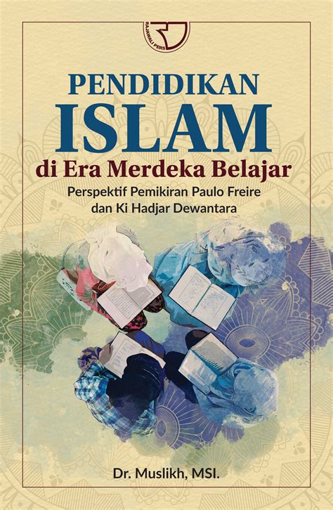 Pendidikan Islam Di Era Merdeka Belajar Perspektif Pemikiran Paulo