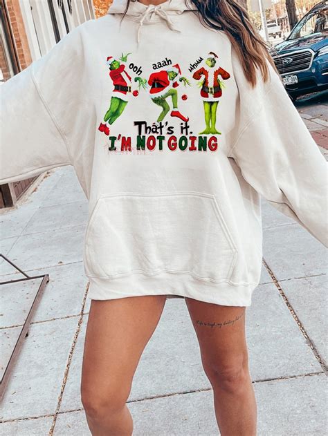 Grinch Ooh Aaah Mhmm Thats It Im Not Goin Sweatshirt Etsy