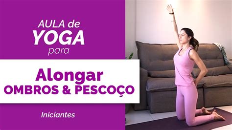 Aula de Yoga para Alongar OMBROS e PESCOÇO Aula Completa INICIANTES