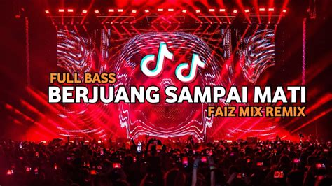 Dj Tik Tok Berjuang Sampai Mati Fulll Bass Bassgangga Faiz Mix Remix