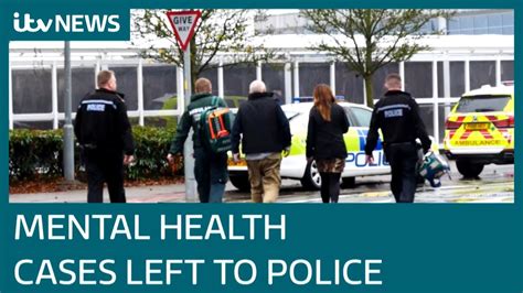 Police Picking Up Pieces Of Mental Health Crisis Itv News Youtube