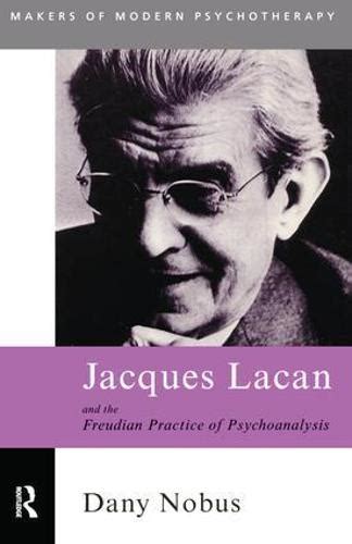 Jacques Lacan and the Freudian Practice of Psychoanalysis ...