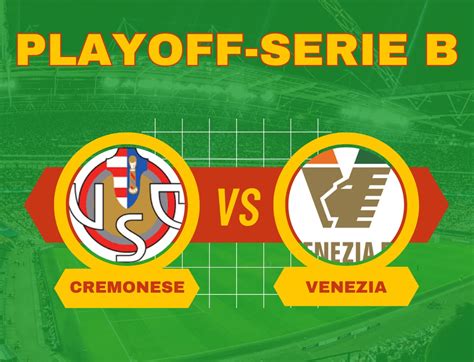 Pronostico Cremonese Venezia PlayOff Serie B Del 30 05 2024 Betitaliaweb