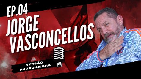 Jorge Vasconcellos VersÃo Rubro Negra Ep 04 Youtube