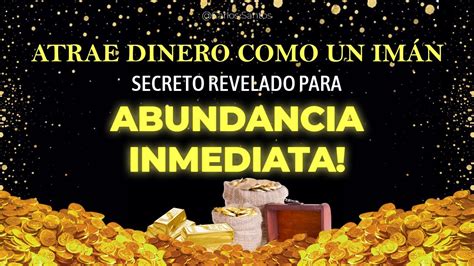 ATRAE DINERO COMO UN IMÁN SECRETO REVELADO PARA ABUNDANCIA INMEDIATA