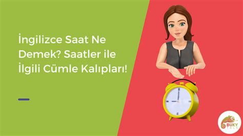 İngilizce Saat Ne Demek Saatler ile İlgili Cümle Kalıpları BukyTalk