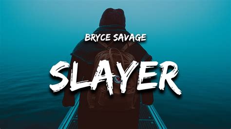Bryce Savage Slayer Lyrics Youtube