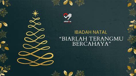 Ibadah Natal Abbalove Depok I 24 12 23 09 00 WIB Biarlah Terangmu