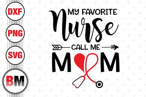 My Favorite Nurse Call Me Mom Svg Png Dxf Files So Fontsy