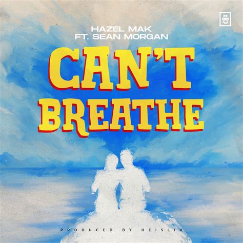 Hazel Mak Cant Breathe Ft Sean Morgan Prod Heisliv Malawi