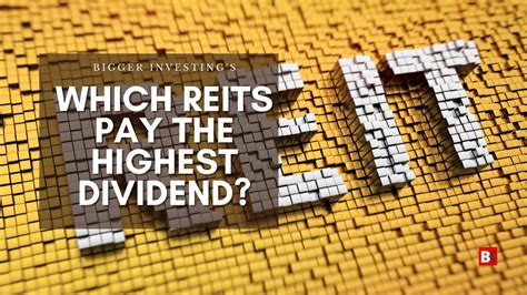 Which Reits Pay The Highest Dividend Bigger Investing