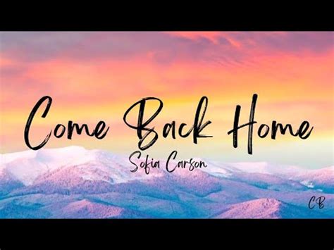 Come Back Home Lyrics Sofia Carson Youtube