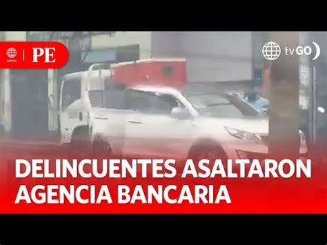 Delincuentes Asaltaron Agencia Bancaria Primera Edici N Noticias