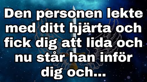 Den personen lekte med ditt hjärta och fick dig att lida och nu står