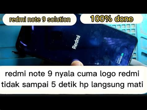 Cara Mengatasi Redmi Note 9 Nyala Cuma Logo Redmi Tidak Sampai 5 Detik