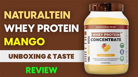 Naturaltein Whey Protein Mango Flavour Unboxing Taste Review