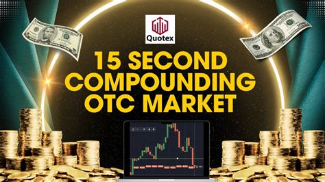 🔥 How To Use The 15 Second Compounding Otc Market Strategy Quotex