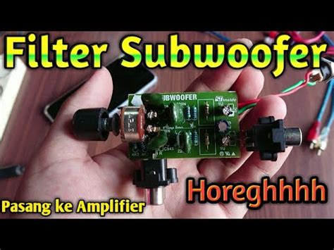 Menambah Filter Subwoofer Ke Amplifier Classd Tpa Watt Youtube