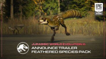 Jurassic World Evolution 2 Announces New Feathered Species Pack Try