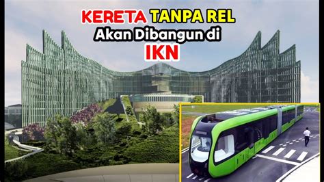 Hore Kereta Tanpa Rel Akan Dibangun Di Proyek Ikn Indonesia Di