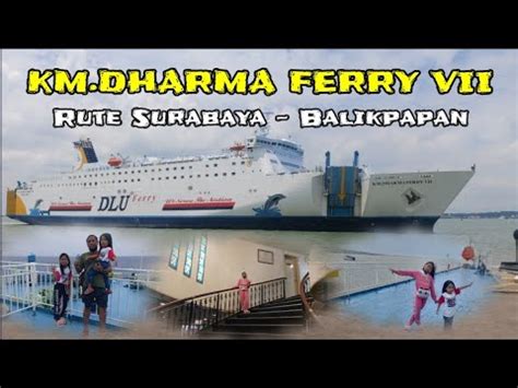 Km Dharma Ferry Vii Rute Surabaya Balikpapan Youtube