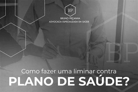 Como Fazer Uma Liminar Contra Plano De Saúde Bruno Peçanha Advocacia