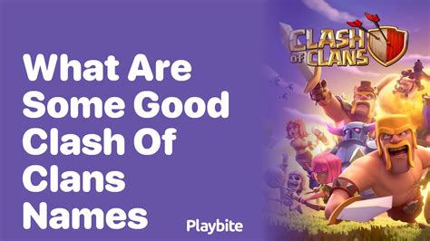 What Are Some Good Clash Of Clans Names Playbite