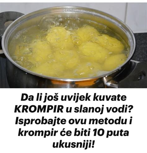 Da Li Jo Uvijek Kuvate Kr Mpir U Slanoj Vodi Isprobajte Vu Metodu I