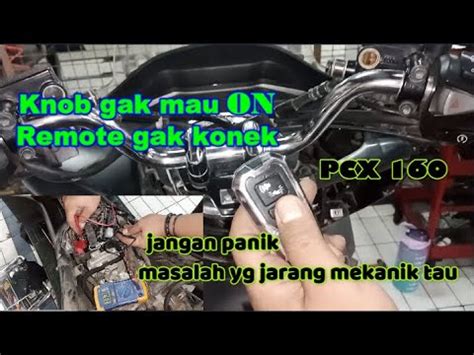 Penyebab Keyles Pcx Tidak Bisa Konek Remote Gak Konek Youtube