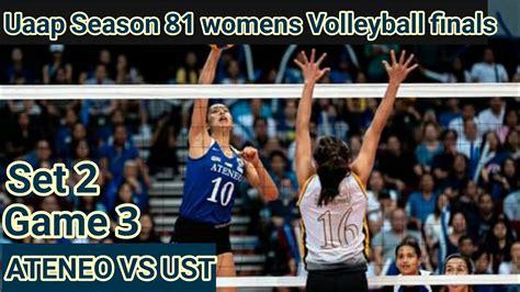 Ateneo Vs Ust G3 S2 Uaap Season 81 Womens Volleyball Finals Youtube