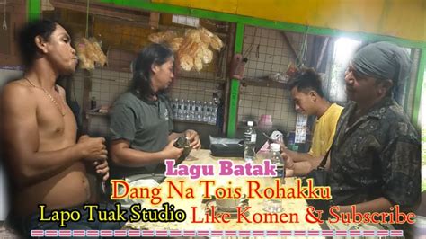 Lagu Batak Dang Na Tois Rohakku Cover Lapo Tuak Studio Cipt Soritua