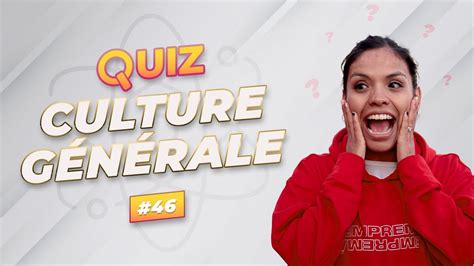 Quiz Culture Générale 46 Jeu En 20 Questions Pour Se Tester Et