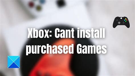 Xbox Cant Install Purchased Games