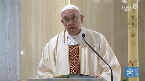 Papa Francesco Omelia A Santa Marta Del Aprile Il Diario Di