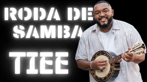 Roda De Samba TIEE Canta Os Melhores Samba E Pagode YouTube