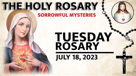 TODAY HOLY ROSARY SORROWFUL MYSTERIES TUESDAY ROSARY JULY 18 2023