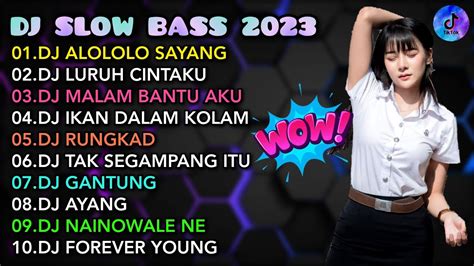 Dj Slow Bass Dj Alololo Sayang Dj Luruh Cintaku Remix Full