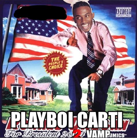 I Am Playboi Cartis Campaign Manager He Will Be Running For President