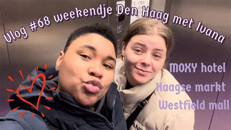 Vlog 68 Weekendje Den Haag Met Ivana MOXY Hotel Den Haag Haagse