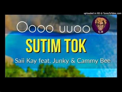 Saii Kay Feat Junky And Cammy Bee Sutim Tok Official Lyrics Video