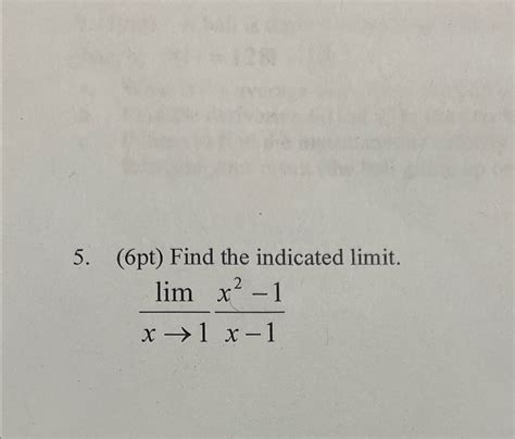 Solved 6pt ﻿find The Indicated Limit Limx→1x2 1x 1