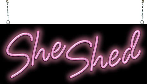 She Shed Neon Sign Neon Signs She Shed She Shed Signs