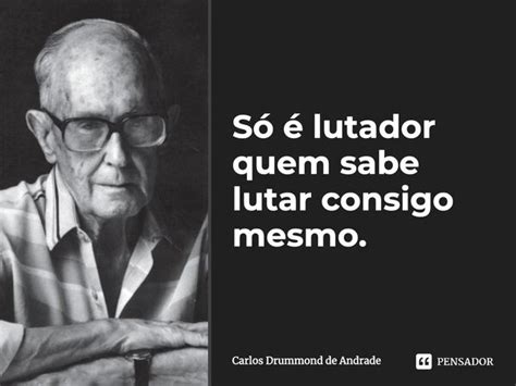 S Lutador Quem Sabe Lutar Consigo Carlos Drummond De Andrade