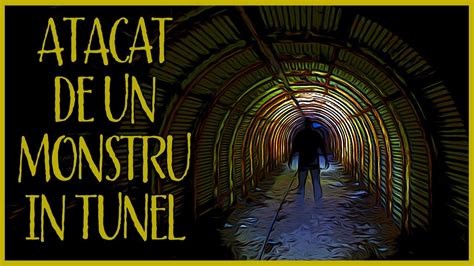 Atacat De Un Monstru In Tunel Povesti De Groaza Reale Youtube