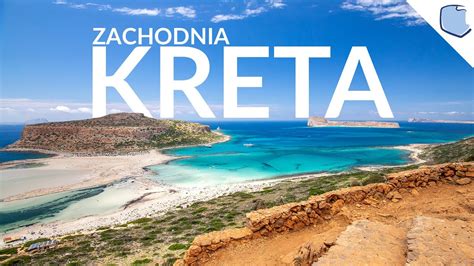 Kreta Zachodnia Najlepsze Atrakcje Na Cudowne Greckie Wakacje