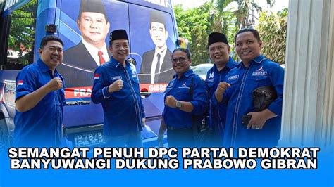 Semangat Penuh Dpc Partai Demokrat Banyuwangi Dukung Prabowo Gibran