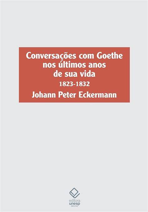 Amazon Br Ebooks Kindle Conversa Es Goethe Nos Ltimos Anos